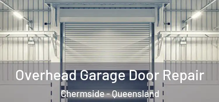 Overhead Garage Door Repair Chermside - Queensland