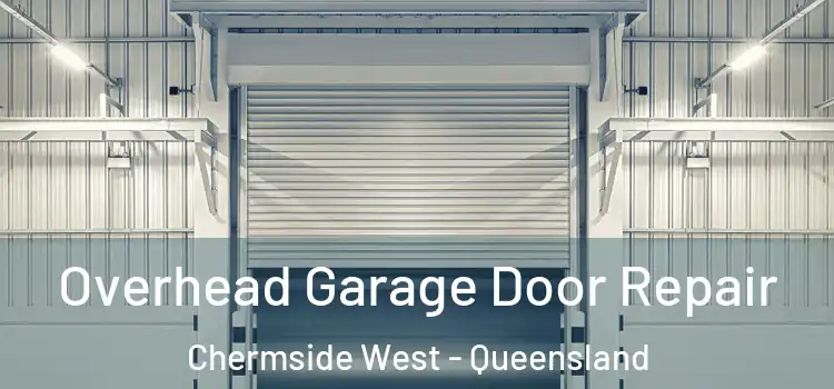 Overhead Garage Door Repair Chermside West - Queensland