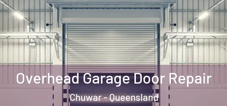 Overhead Garage Door Repair Chuwar - Queensland