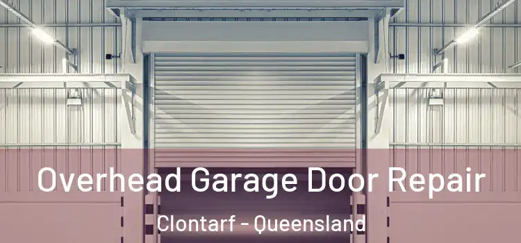 Overhead Garage Door Repair Clontarf - Queensland