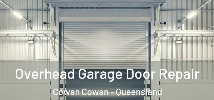 Overhead Garage Door Repair Cowan Cowan - Queensland