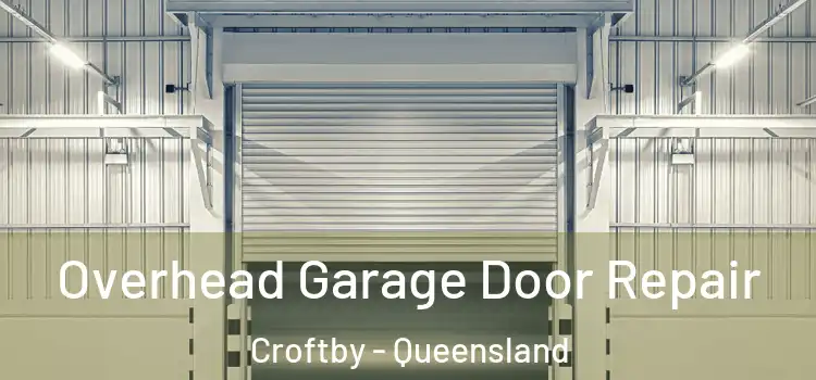 Overhead Garage Door Repair Croftby - Queensland