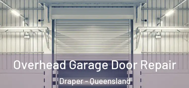 Overhead Garage Door Repair Draper - Queensland