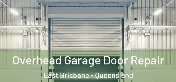 Overhead Garage Door Repair East Brisbane - Queensland
