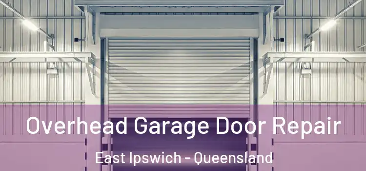 Overhead Garage Door Repair East Ipswich - Queensland
