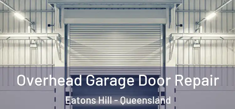 Overhead Garage Door Repair Eatons Hill - Queensland