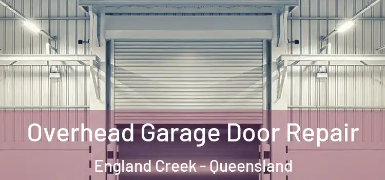 Overhead Garage Door Repair England Creek - Queensland