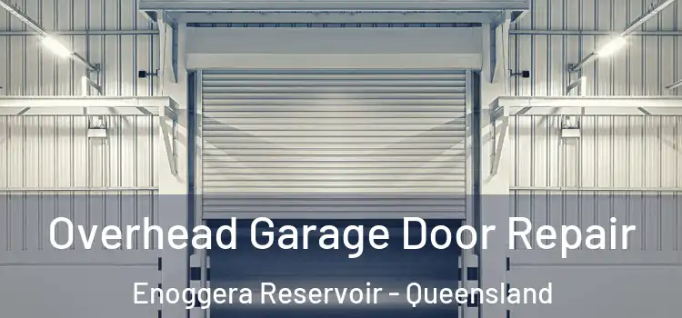 Overhead Garage Door Repair Enoggera Reservoir - Queensland