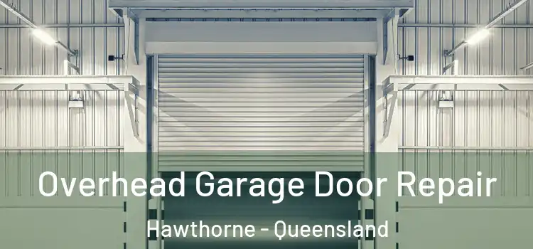 Overhead Garage Door Repair Hawthorne - Queensland