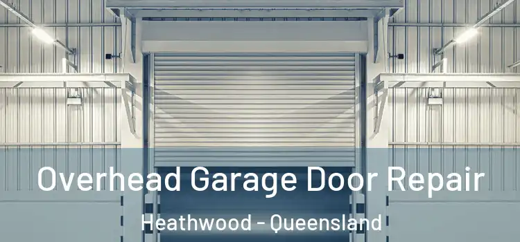 Overhead Garage Door Repair Heathwood - Queensland