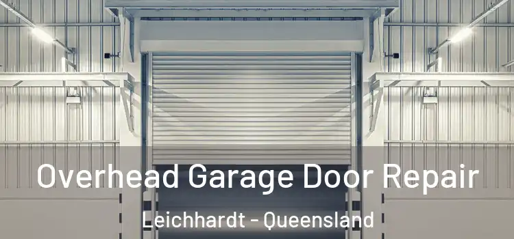 Overhead Garage Door Repair Leichhardt - Queensland