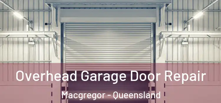 Overhead Garage Door Repair Macgregor - Queensland
