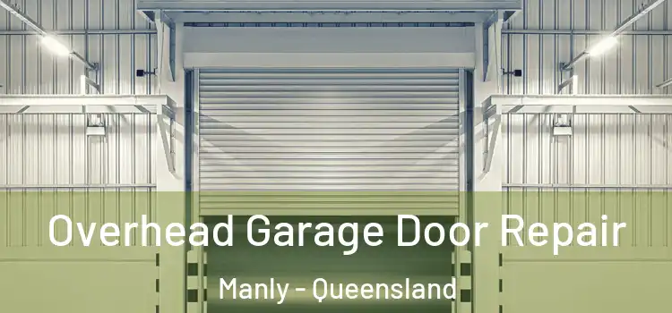 Overhead Garage Door Repair Manly - Queensland