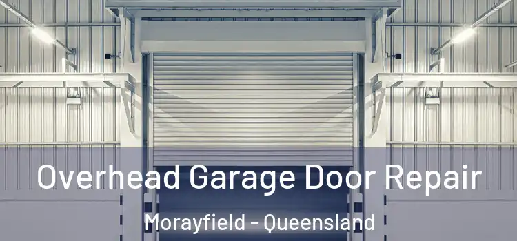 Overhead Garage Door Repair Morayfield - Queensland