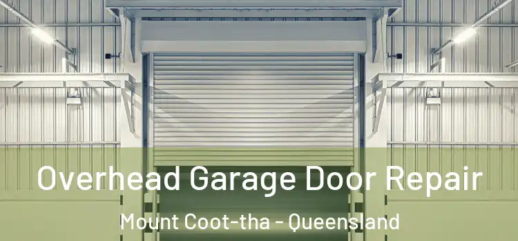Overhead Garage Door Repair Mount Coot-tha - Queensland