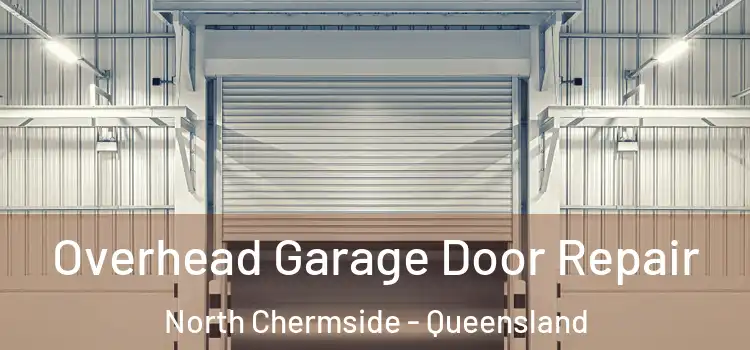 Overhead Garage Door Repair North Chermside - Queensland