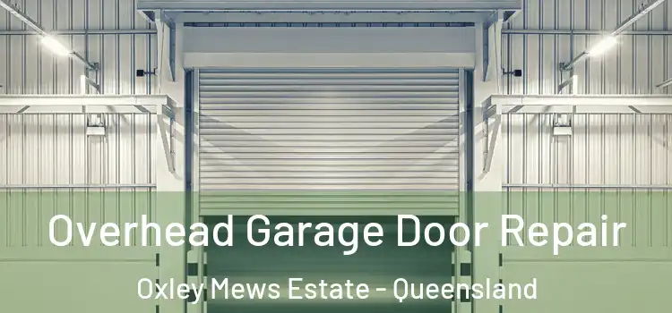 Overhead Garage Door Repair Oxley Mews Estate - Queensland