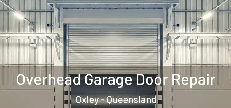 Overhead Garage Door Repair Oxley - Queensland
