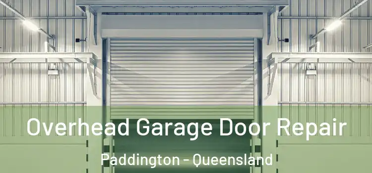 Overhead Garage Door Repair Paddington - Queensland