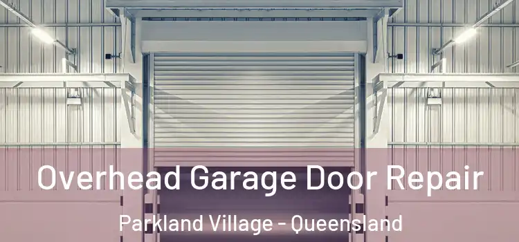 Overhead Garage Door Repair Parkland Village - Queensland