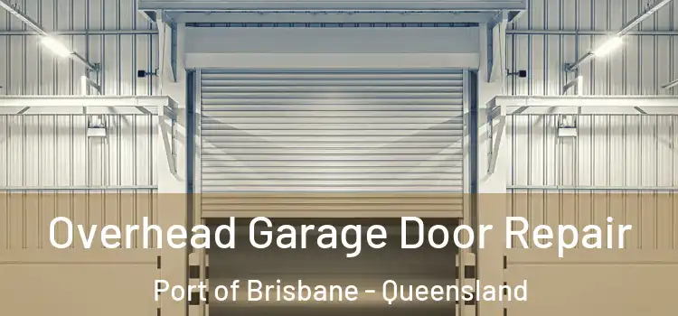 Overhead Garage Door Repair Port of Brisbane - Queensland