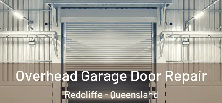 Overhead Garage Door Repair Redcliffe - Queensland
