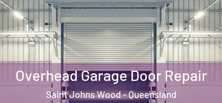 Overhead Garage Door Repair Saint Johns Wood - Queensland
