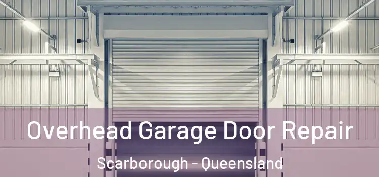 Overhead Garage Door Repair Scarborough - Queensland