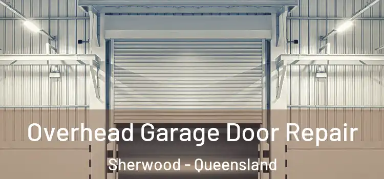 Overhead Garage Door Repair Sherwood - Queensland