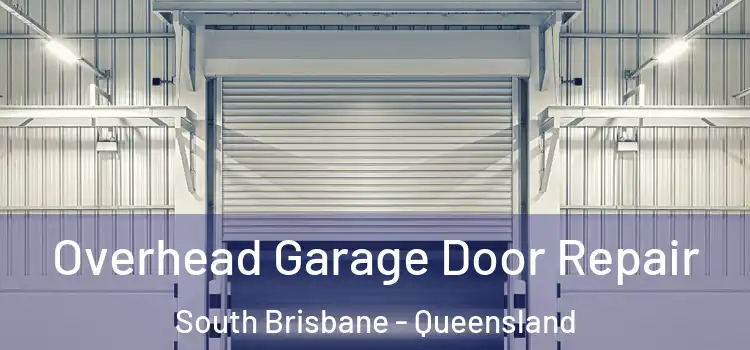 Overhead Garage Door Repair South Brisbane - Queensland