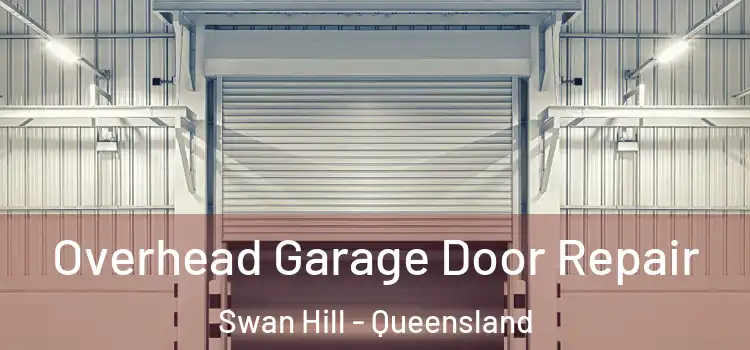 Overhead Garage Door Repair Swan Hill - Queensland