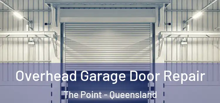 Overhead Garage Door Repair The Point - Queensland