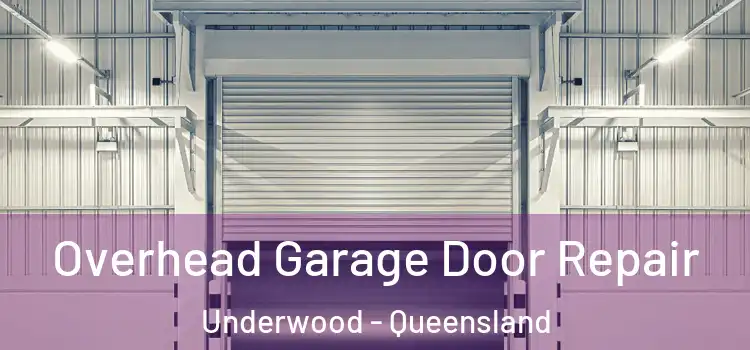 Overhead Garage Door Repair Underwood - Queensland