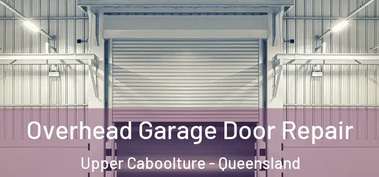 Overhead Garage Door Repair Upper Caboolture - Queensland