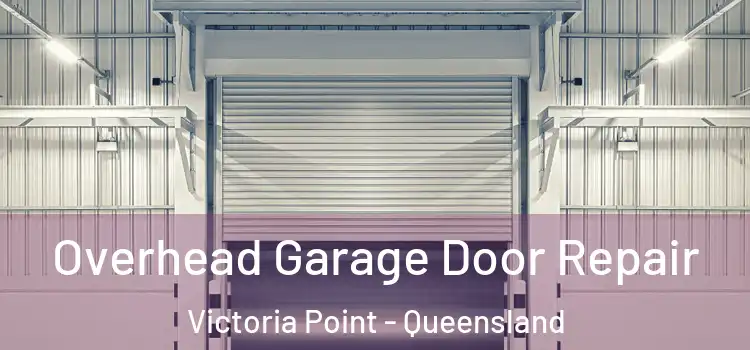 Overhead Garage Door Repair Victoria Point - Queensland