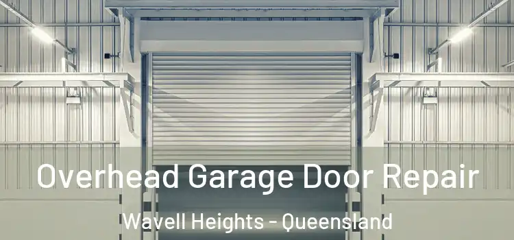 Overhead Garage Door Repair Wavell Heights - Queensland