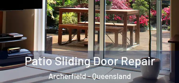 Patio Sliding Door Repair Archerfield - Queensland