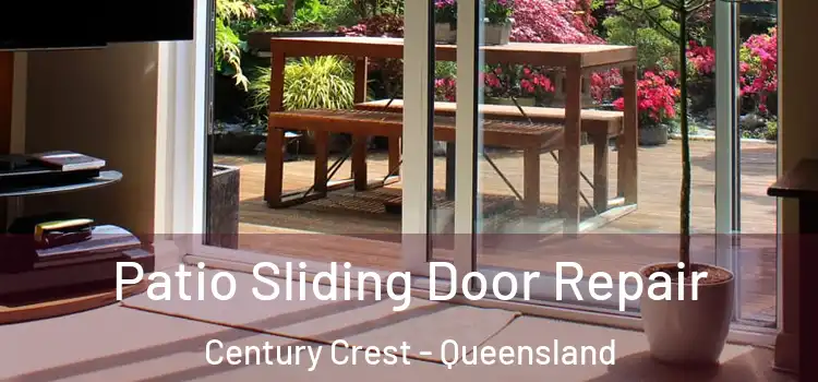 Patio Sliding Door Repair Century Crest - Queensland