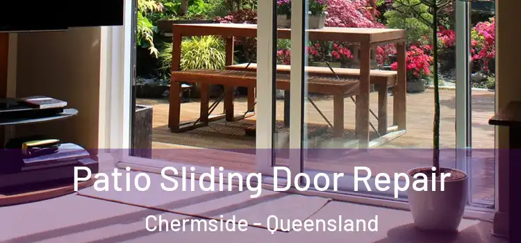 Patio Sliding Door Repair Chermside - Queensland