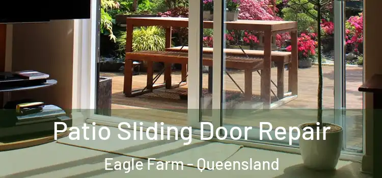 Patio Sliding Door Repair Eagle Farm - Queensland