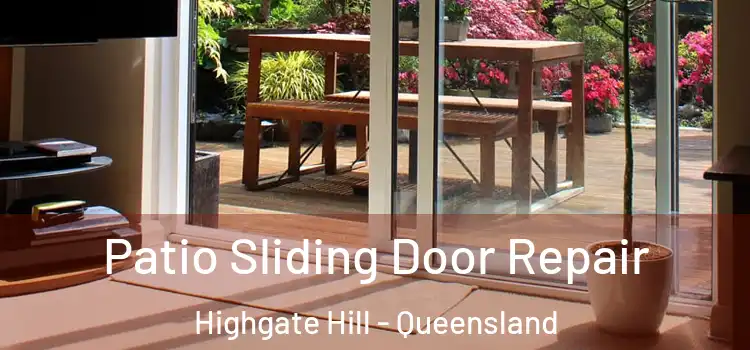 Patio Sliding Door Repair Highgate Hill - Queensland