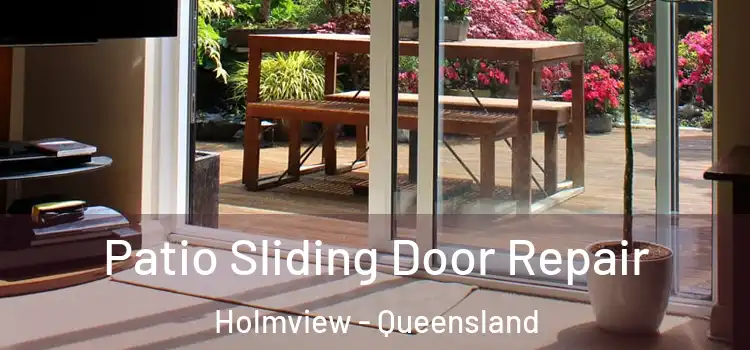 Patio Sliding Door Repair Holmview - Queensland