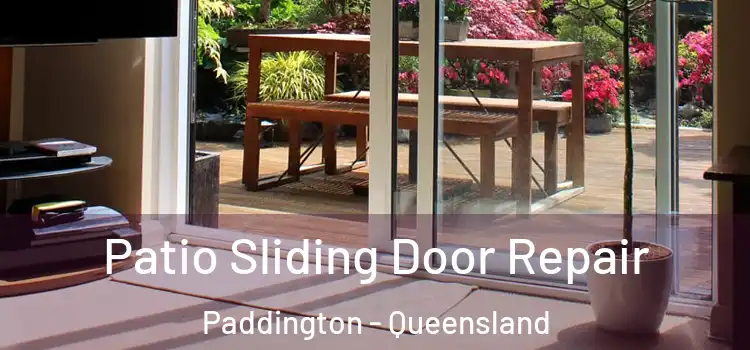 Patio Sliding Door Repair Paddington - Queensland