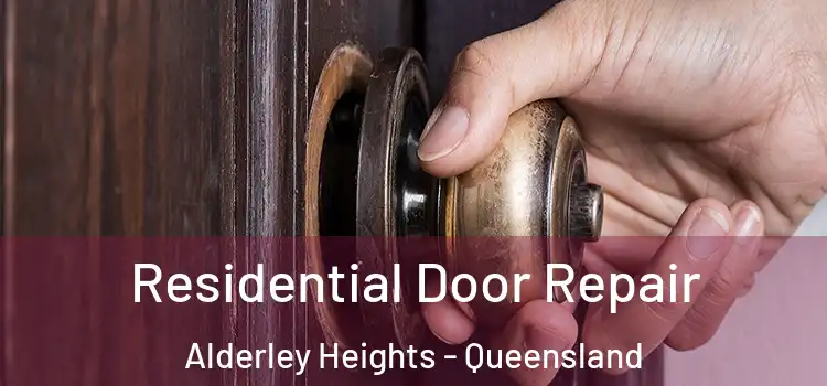 Residential Door Repair Alderley Heights - Queensland