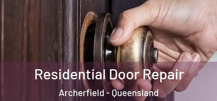 Residential Door Repair Archerfield - Queensland