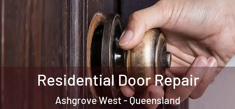 Residential Door Repair Ashgrove West - Queensland