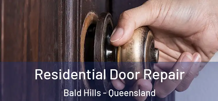 Residential Door Repair Bald Hills - Queensland