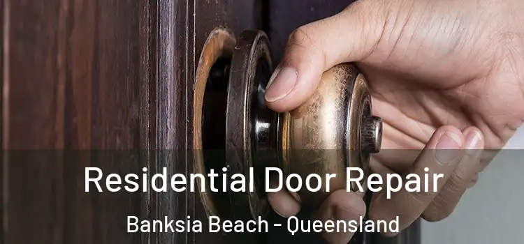 Residential Door Repair Banksia Beach - Queensland