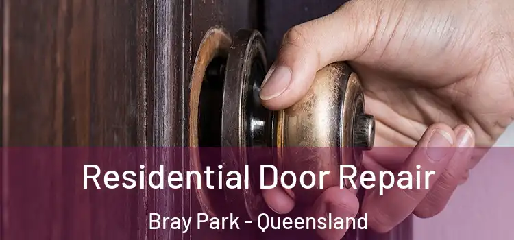 Residential Door Repair Bray Park - Queensland