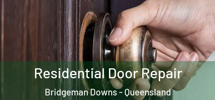 Residential Door Repair Bridgeman Downs - Queensland